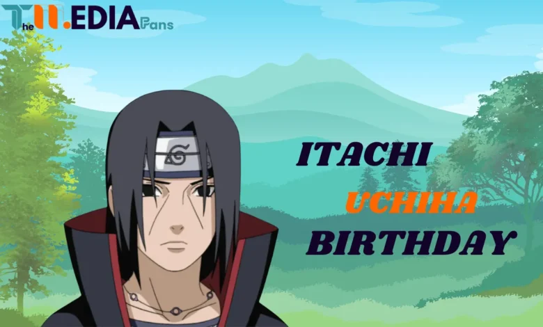 itachi uchiha birthday