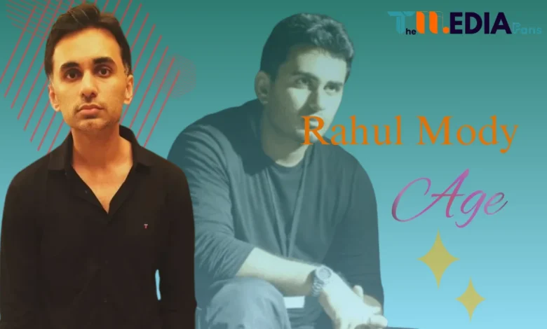 Rahul Mody Age