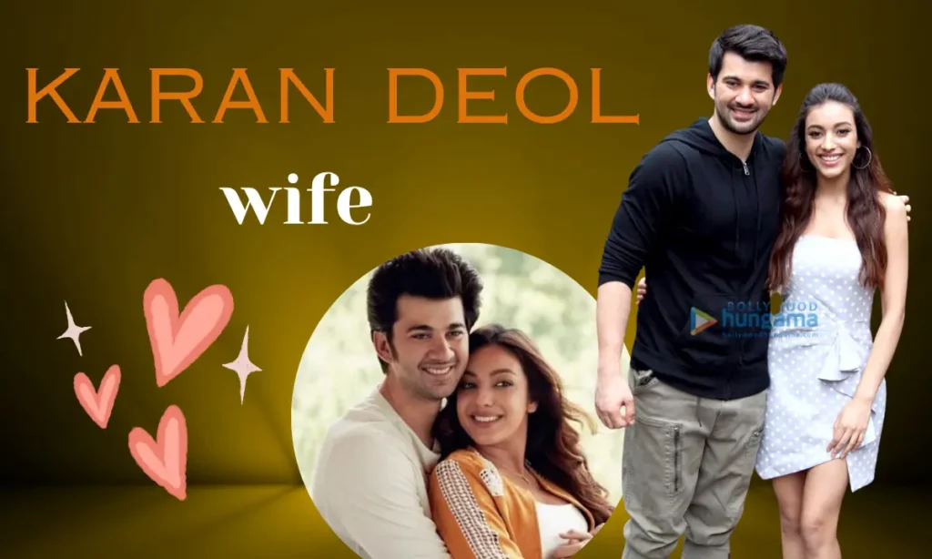 Karan Deol Wife