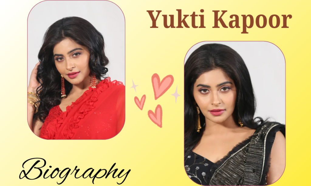 Yukti Kapoor Biography