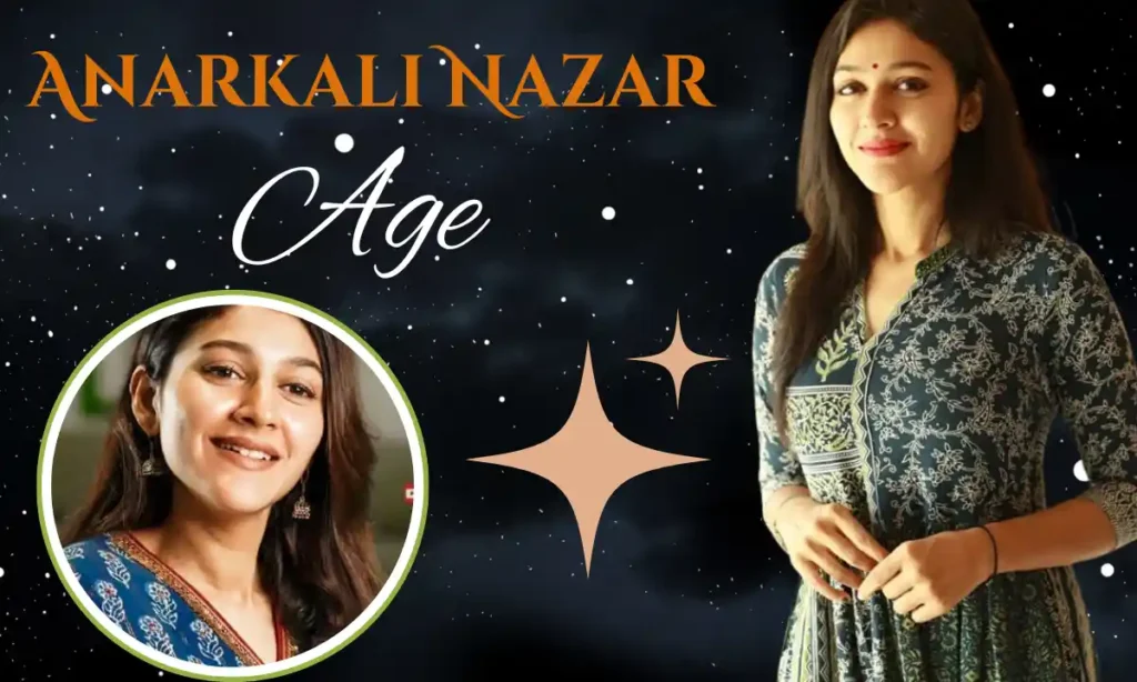 Anarkali Nazar Age 