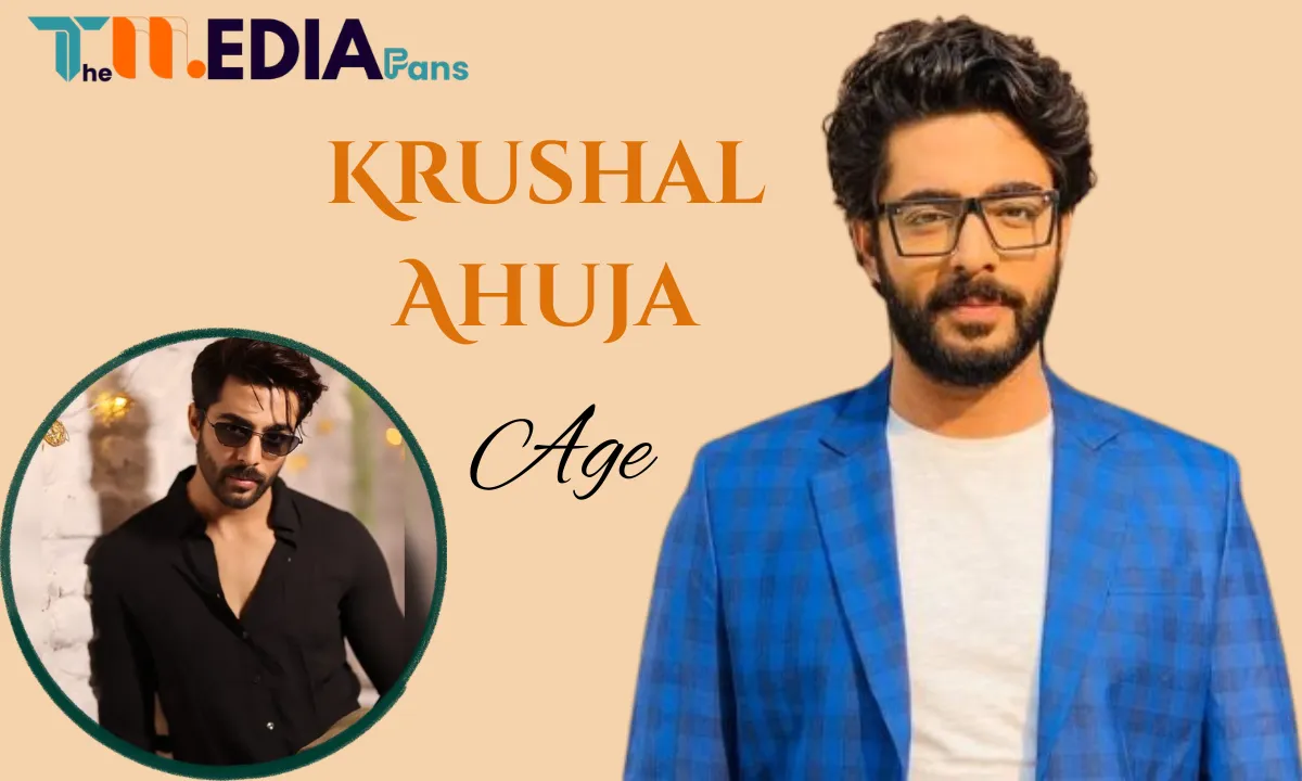 Krushal Ahuja Age
