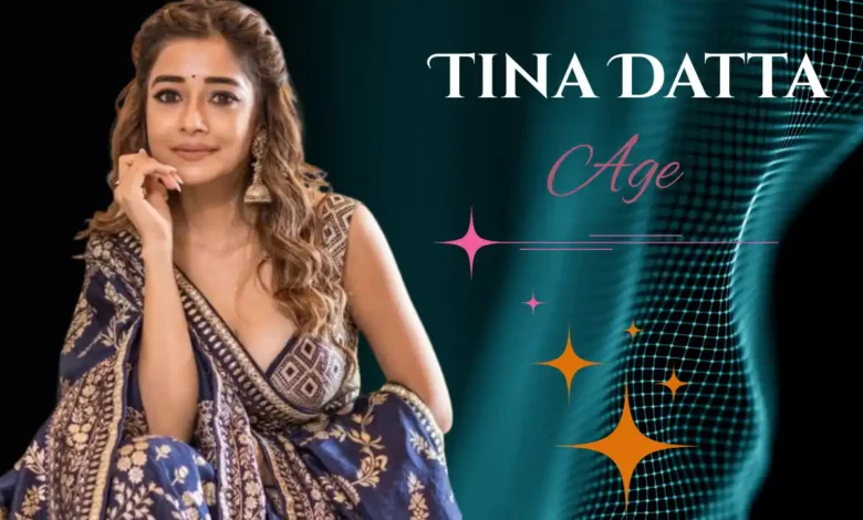 Tina Datta Age
