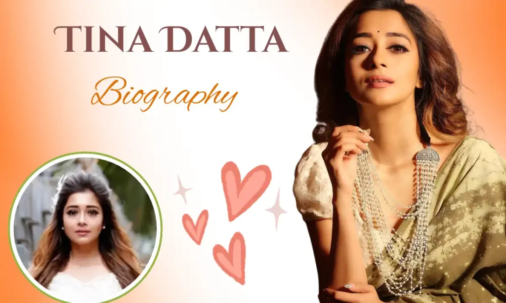 Tina Datta Biography