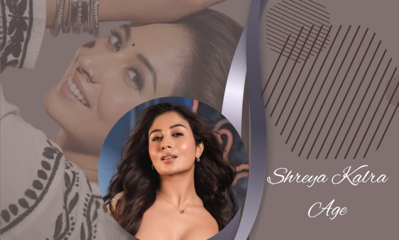 Shreya Kalra Age