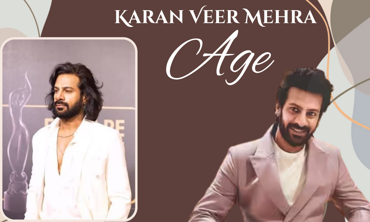 Karan Veer Mehra Age